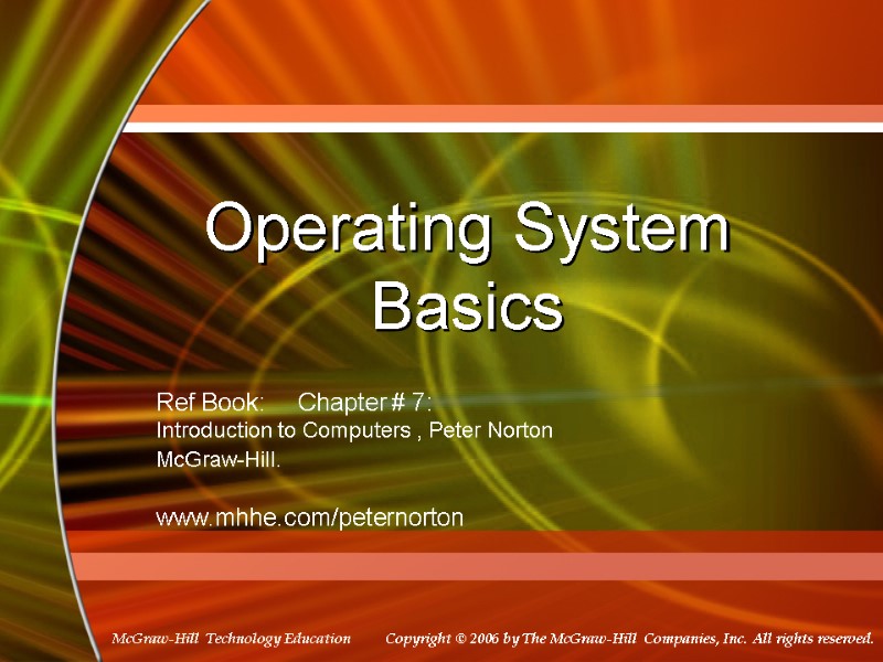 Operating System Basics Ref Book:     Chapter # 7: Introduction to